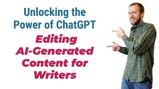 Editing AI-Generated Content for Writers | ChatGPT example | chat gpt article