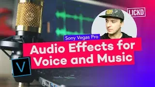 Top Audio Effects in Vegas Pro | Lickd Tutorials