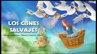 La Princesa y Los Cisnes Salvajes | Cuentos infantiles para dormir