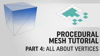 Procedural Mesh Tutorial, Part 4: All About Vertices