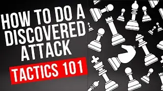What is a Discovered Attack: Chess Tactics 101