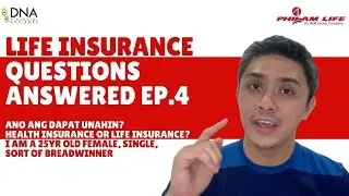 ANO ANG DAPAT UNAHIN MO? Health Insurance or Life Insurance? Life Insurance Questions Ep4