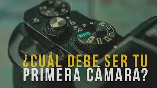 GUÍA para elegir tu PRIMERA CÁMARA como principiante