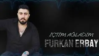 İçtim Ağladım - Furkan Erbay / 2024 Yeni