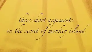 Three Short Arguments on The Secret of Monkey Island