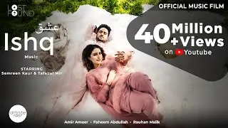 ISHQ - Music Film I Amir Ameer I Faheem Abdullah I Rauhan Malik I Samreen Kaur I Mir Tafazul