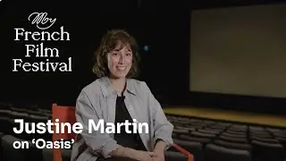 Justine Martin on OASIS | MyFrenchFilmFestival