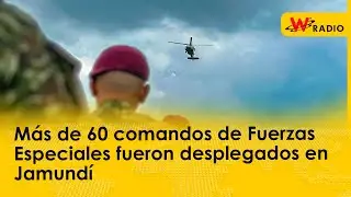 Más de 60 comandos de Fuerzas Especiales fueron desplegados en Jamundí