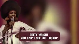 Betty Wright - You Can’t See For Lookin’ (Lyrics)