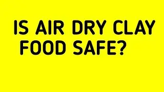 Is air dry clay food safe? | An Air dry clay tutorial