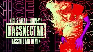 Bassnectar - Nice & Easy ft. Rodney P (Bassnectar Remix)