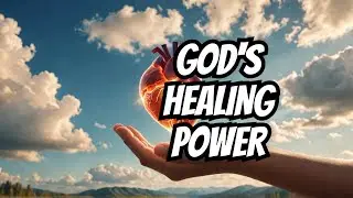 God's Healing Power: Why Some Are Healed & Others Aren't