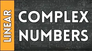 Complex Numbers - Linear Algebra Made Easy (2016)