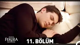 Adını Feriha Koydum 11. Bölüm HD