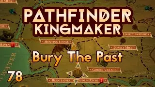 Pathfinder Kingmaker - Ep78 - Bury The Past