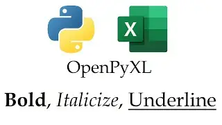 Openpyxl - Bold, Italicize, and Underline in Excel Workbook Cells with Python | Data Automation