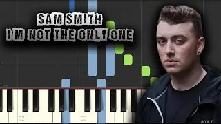 Sam Smith - I'm Not The Only One - [Piano Tutorial] (Synthesia) (Download MIDI + PDF Scores)