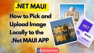 How to Upload Image Locally to the App in .Net MAUI by Abhay Prince