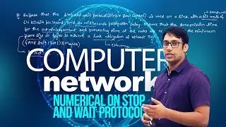 Computer Networks 08 Numerical on Stop and wait protocol (Simple Flow Control Protocol)