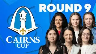 2024 Cairns Cup: Round 9 | Final Round