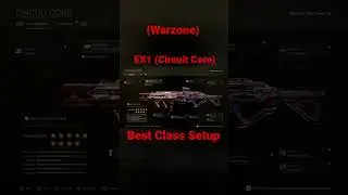 Warzone: New EX1 (Circuit Core) Best Class Setup