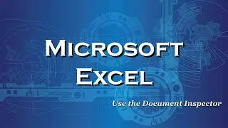 Excel 2016 Use the Document Inspector