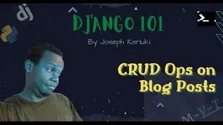 Python Django Tutorial -  CRUD Operations on Blog Posts