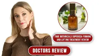 True Botanicals Supersea Firming and Lifting Treatment - Worth it? | Doctors Review