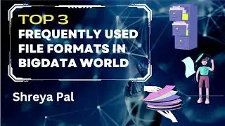 Top 3 file formats frequently used in bigdata world