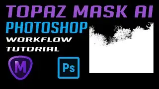 TOPAZ MASK Ai PHOTOSHOP WORKFLOW