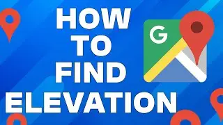 How to Find Elevations on Google Maps - Easy Tutorial