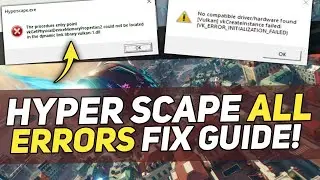 Hyper Scape VULKAN & Driver Not Support Error Fix Guide! | Hyper Scape Error Fix