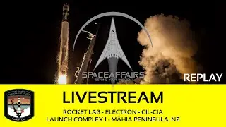 Rocket Lab - Electron - CIL-CIA - Launch Complex 1 - Mähia Peninsula, NZ - Space Affairs Live