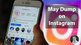 How To Make May Dump On Instagram