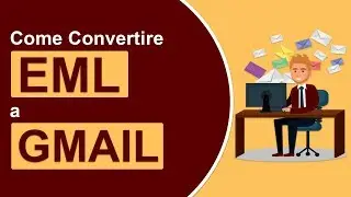 Come faccio a convertire EML in account Gmail / Google Mail?