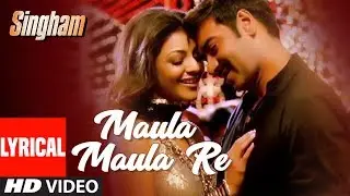 Lyrical Video: Maula Maula Re | Singham | Ajay Devgan, Kajal Aggarwal | BOLLYWOOD HINDI SONGS