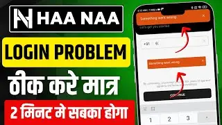 Haanaa App Something Went Wrong Problem | Haanaa App Login Problem | Haanaa  Me App Login Kaise Kare