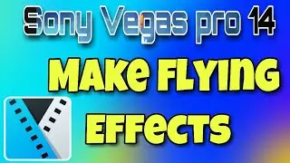 Sony Vegas Pro 14: How to make flying effects