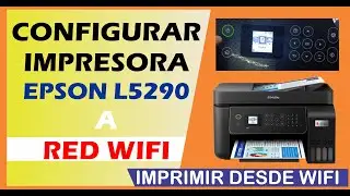 EPOSN L5290 AGREGAR LA IMPRESORA A LA RED WIFI / IMPRIMIR POR RED LAN O WIFI