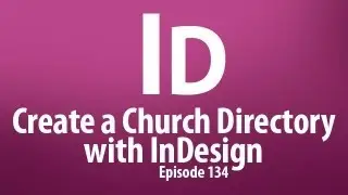 CMD 134: Create a Church Directory with InDesign, plus Time save tricks and FREE plugins