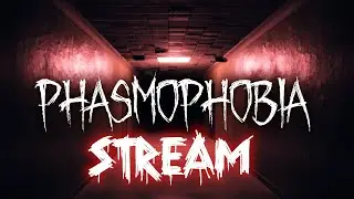 Стрим Phasmophobia | Бегу от Демона!!