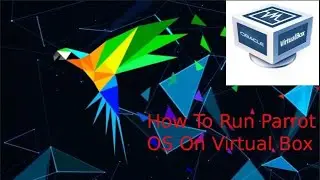 How to install Parrot OS on Virtual Box