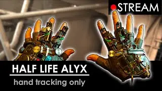Half Life Alyx, but with No Controllers.