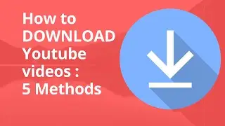 HOW TO DOWNLOAD A YOUTUBE VIDEO -5 METHODS