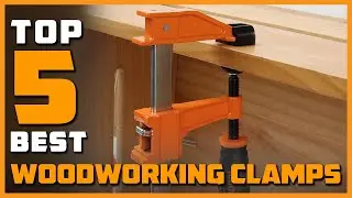 Best Woodworking Clamps in 2023 - Top 5 Woodworking Clamps Review