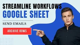 Streamline Workflows in Google Sheet | Send Email | Archive Rows