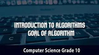 Computer Science- Introduction to Algorithms  | Goal of Algorithm | 3.1