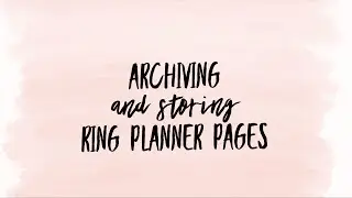 Archiving & Storing Ring Pages | A6 Rings, Ring bound planning