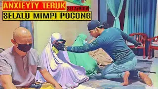 ANXIEYTY TERUK SELALU MIMPI POCONG (SELANGOR)