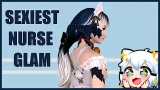 Sexy Nurse Dropped My Meds - FFXIV Glamour Contest ft. TruNoom BlitzGlam Episode 3